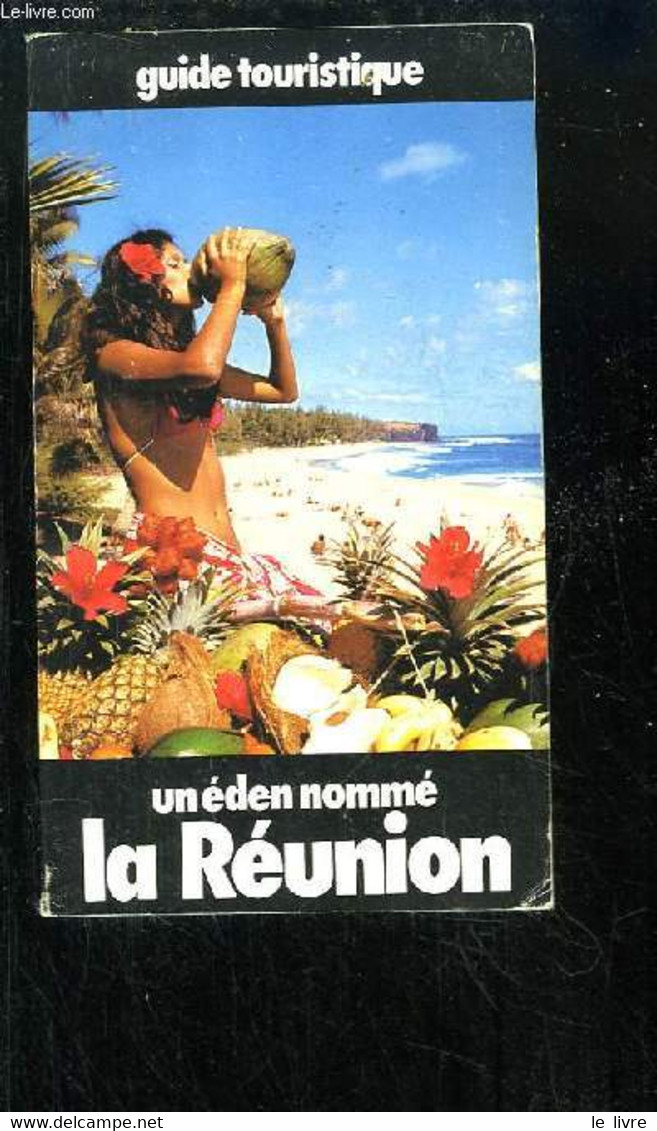 Un éden Nommé La Réunion. Guide Touristique - GOYET Patrick - 1981 - Outre-Mer