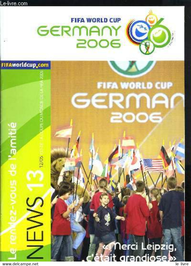 FIFA WORLD CUP GERMANY 2006 - MERCI LEIPZIG C'ETAIT GRANDIOSE - LE RENDEZ-VOUS DE L'AMITIE - COLLECTIF - 2006 - Boeken