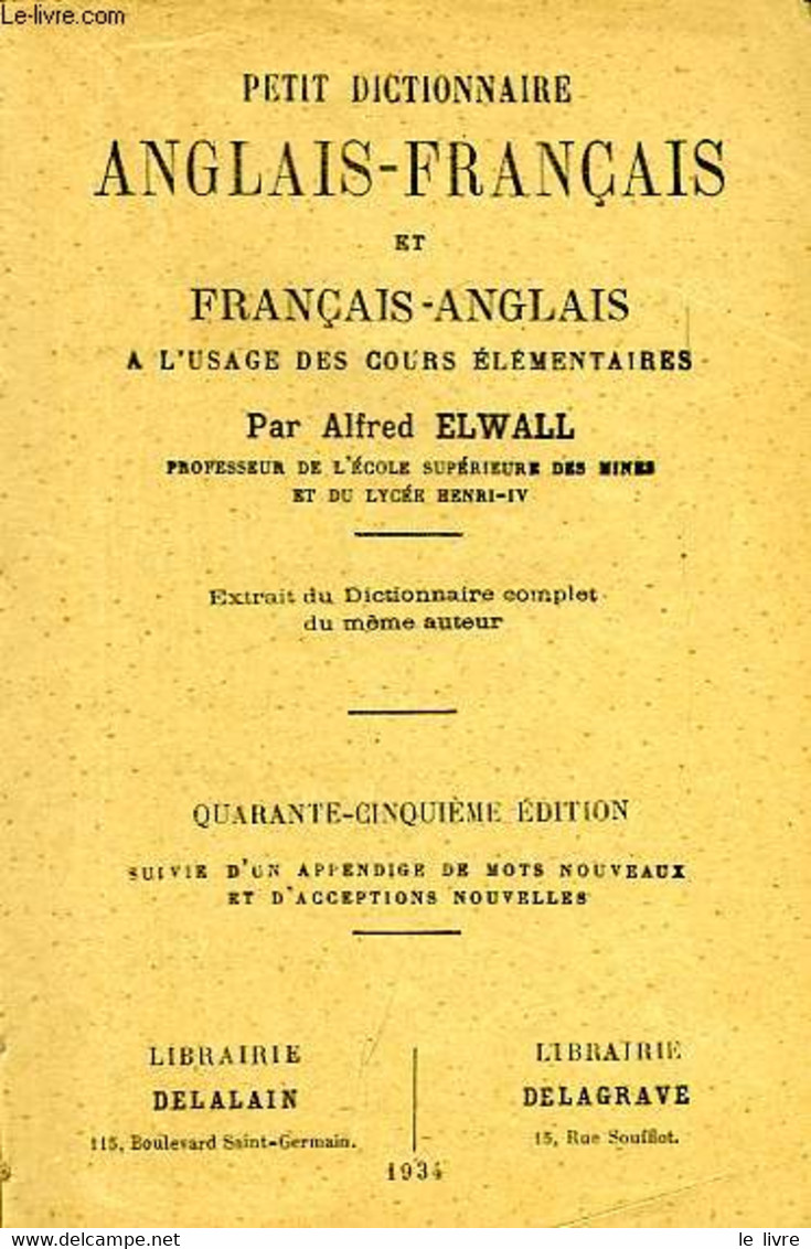 PETIT DICTIONNAIRE ANGLAIS-FRANCAIS ET FRANCAIS-ANGLAIS, A L'USAGE DES COURS ELEMENTAIRES - ELWALL ALFRED - 1934 - Dictionaries, Thesauri