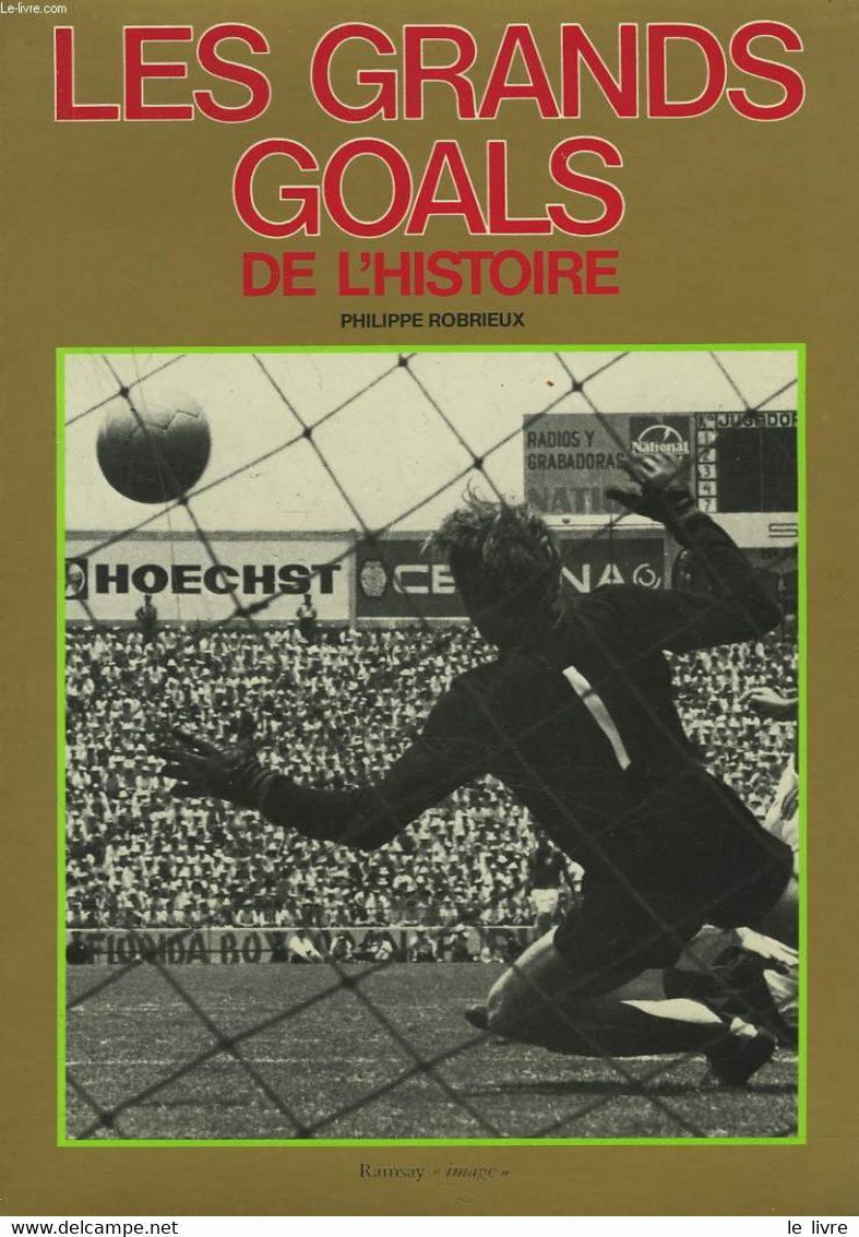 LES GRANDS GOALS DE L'HISTOIRE - PHILIPPE ROBRIEUX - 1979 - Boeken