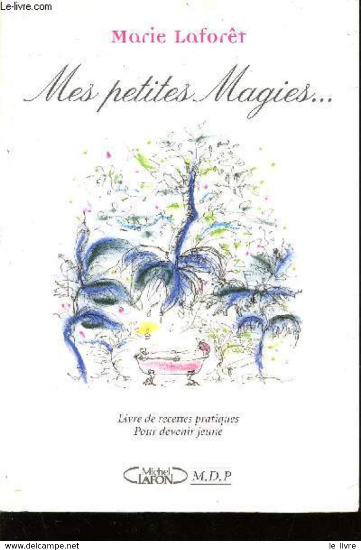 MES PETITES MAGIES / LIVRE DE RECETTES PRATIQUES POUR DEVENIR JEUNE. - LAFORET MARIE - 2001 - Bücher