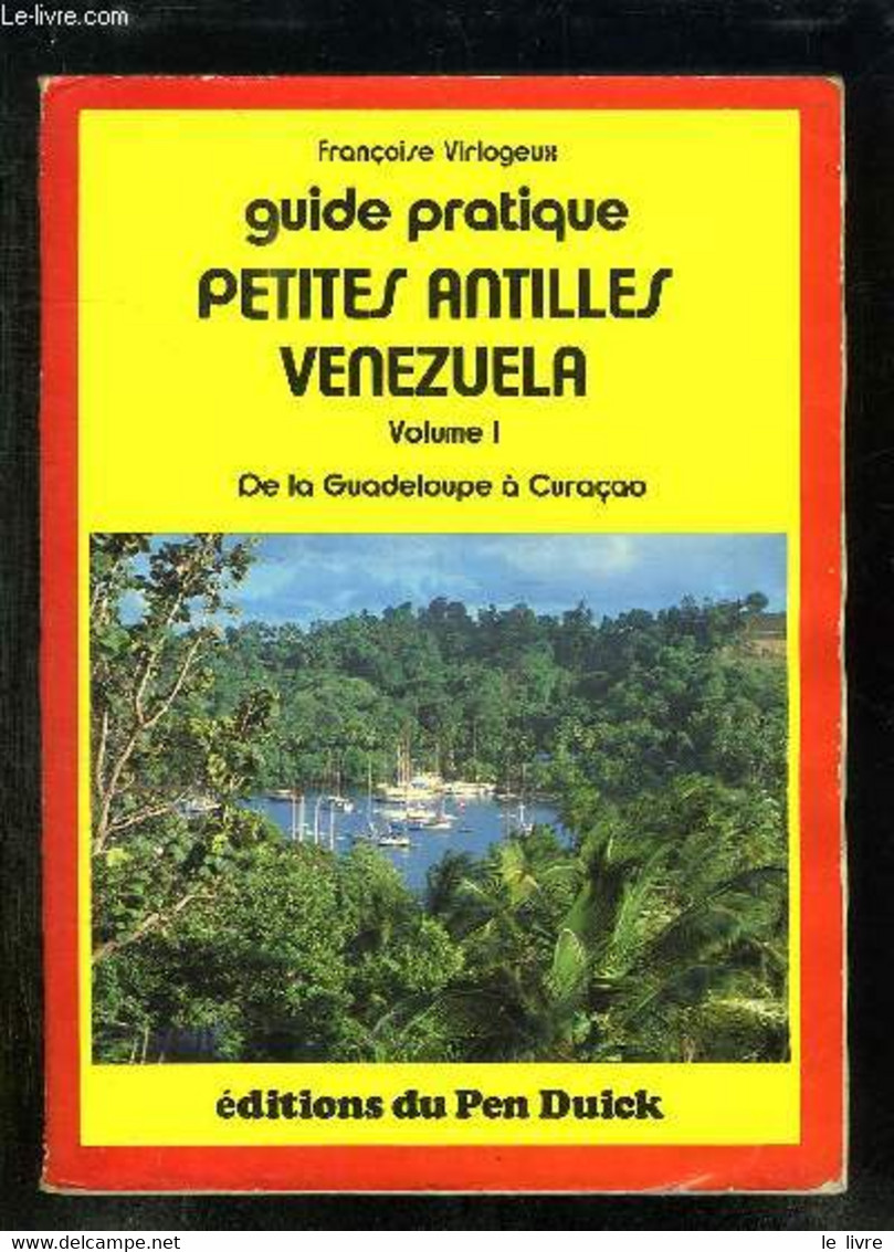 2 TOMES. GUIDE PRATIQUE PETITES ANTILLES VENEZUELA VOLUME 1. DE .LA GUADELOUPE A CURACO. VOLUME 2 DE LA MARTINIQUE AUX I - Outre-Mer