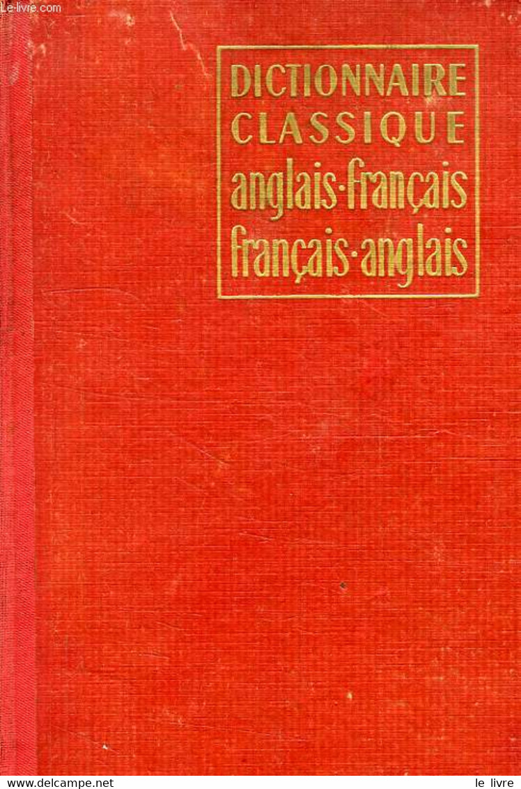 DICTIONNAIRE CLASSIQUE ANGLAIS-FRANCAIS, ET FRANCAIS-ANGLAIS - PETIT Ch., SAVAGE W. - 1956 - Dictionnaires, Thésaurus