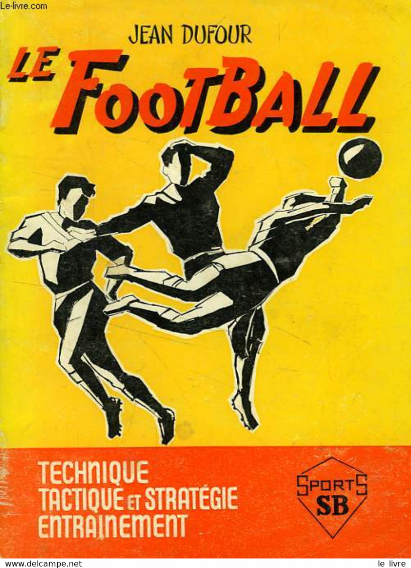 LE FOOTBALL - DUFOUR JEAN - 1967 - Boeken