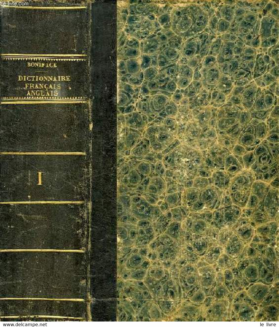 DICTIONNAIRE FRANCAIS-ANGLAIS ET ANGLAIS-FRANCAIS, TOME I, FRANCAIS-ANGLAIS - BONIFACE A. - 1835 - Dictionnaires, Thésaurus