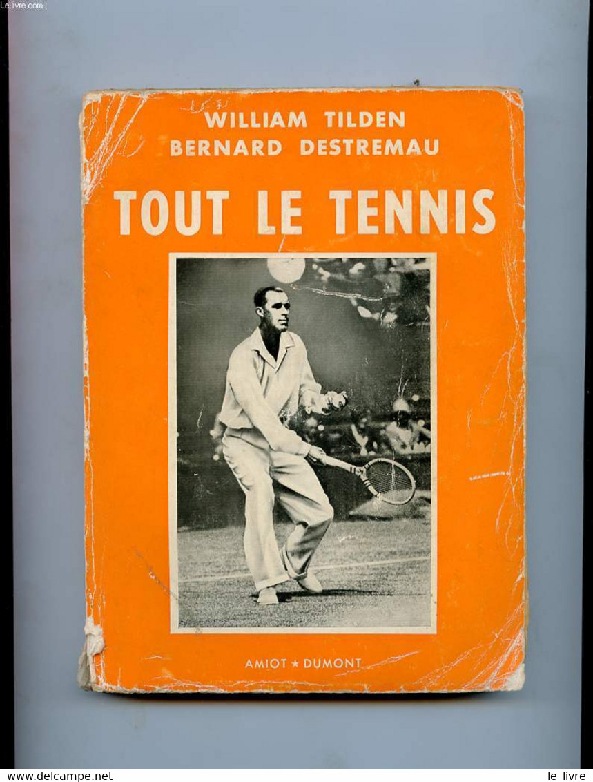 TOUT LE TENNIS - TILDEN WILLIAM ET DESTREMAU BERNARD - 1955 - Bücher