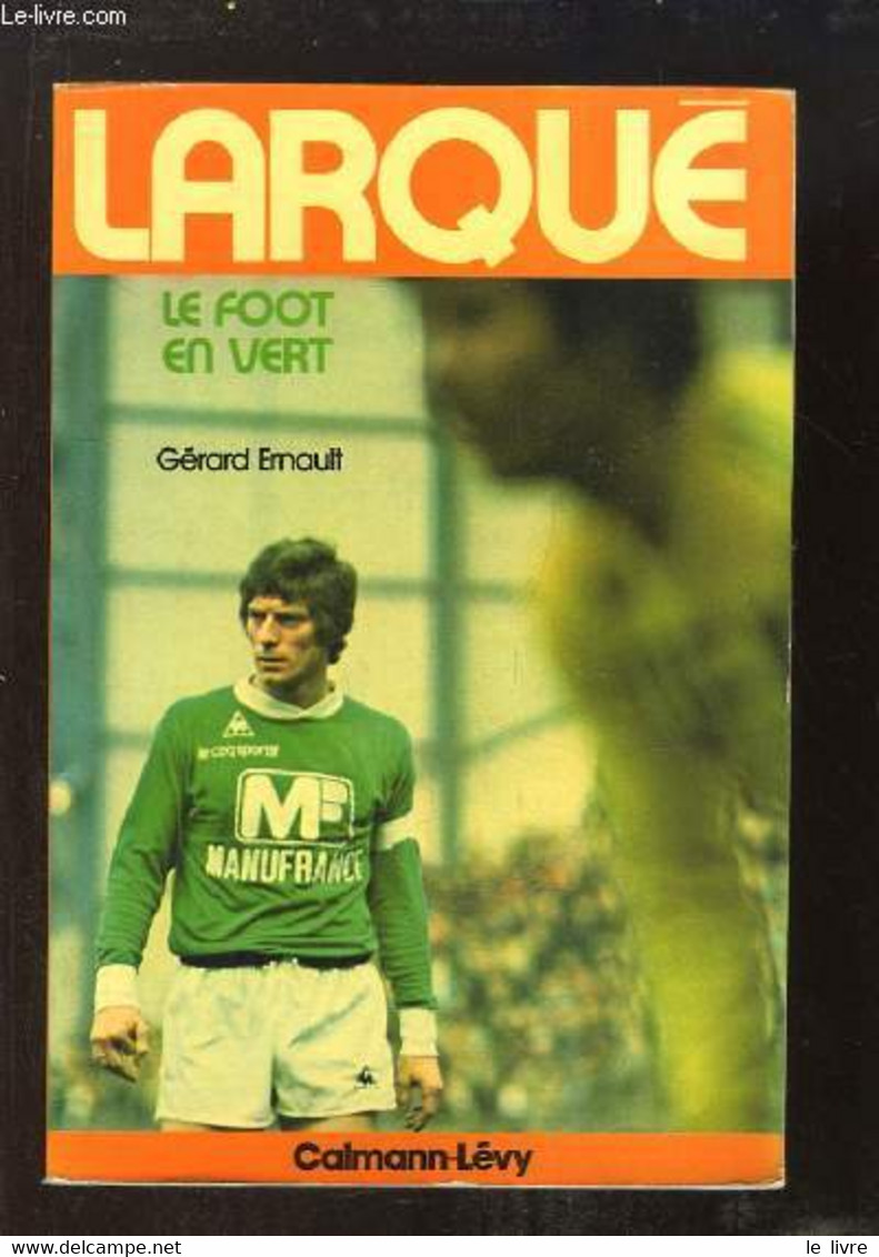 Larqué, Le Foot Vert. - ERNAULT Gérard - 1976 - Boeken