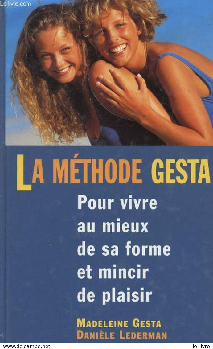 LA METHODE GESTA / POUR VIVRE AU MIEUX DE SA FORME ET MINCIR DE PLAISIR. - GESTA MADELEINE / LEDERMAN DANIELE - 1996 - Bücher