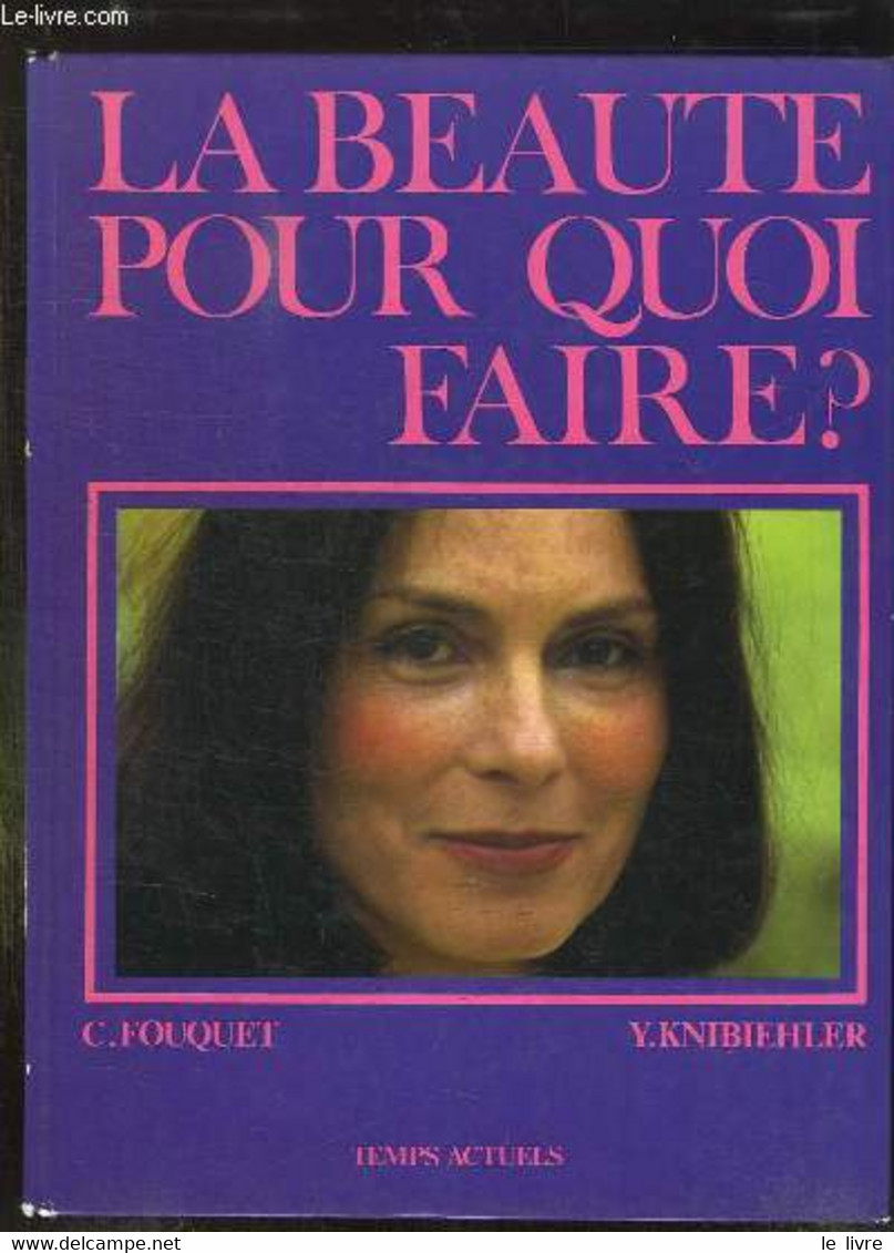 LA BEAUTE POUR QUOI FAIRE ? ESSAI SUR L HISTOIRE DE LA BEAUTE FEMININE. - COLLECTIF. - 1982 - Bücher