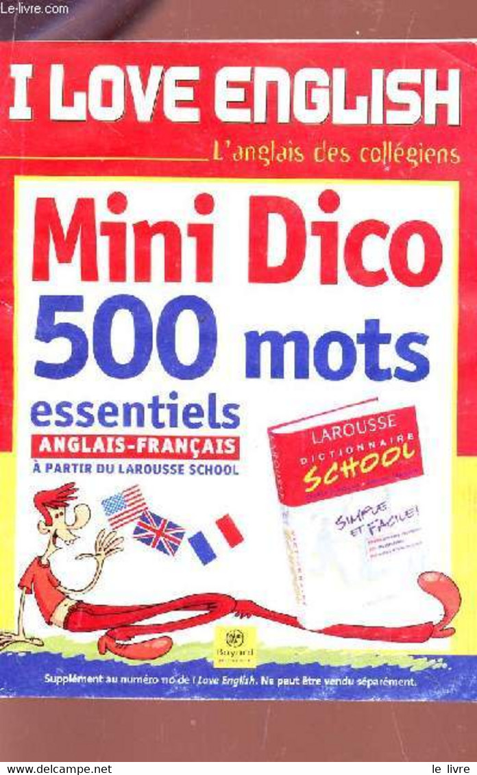 I LOVE ENGLISH - MINO DICO 500 MOTS ESSENTIELS - ANGLAIS FRANCAIS / L'ANGLAIS DES COLLEGIENS / SUPPLEMENT AU NUMERO 111 - Dictionnaires, Thésaurus