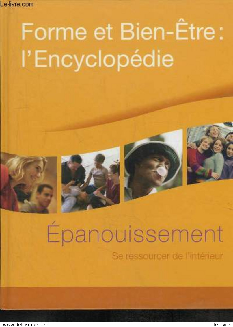 Forme Et Bien-Être : L'Encyclopédie : Epanouissement. Se Ressourcer De L'intérieur. - COLLECTIF - 2005 - Boeken