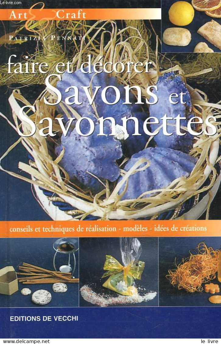 FAIRE ET DECORER SAVONS ET SAVONNETTES - PATRIZIA PENNATI - 2003 - Livres
