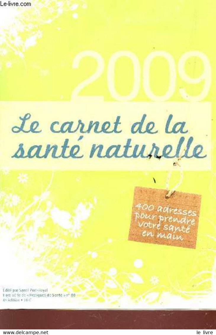 LE CARNET DE LA SANTE NATURELLE - 400 ADRESSES POUR PRENDRE VOTRE SANTE EN MAIN - HORS SERIE DE "PRATIQUES DE SANTE" N°8 - Boeken