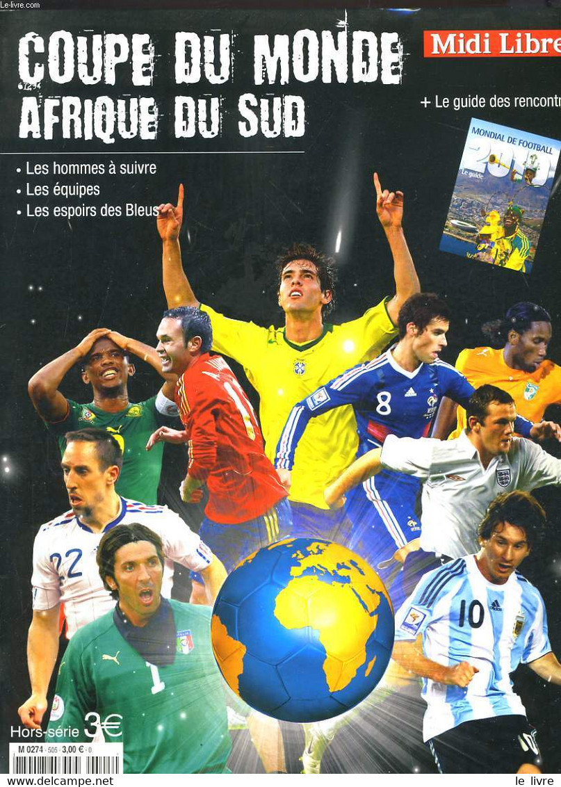 MIDI LIBRE HORS-SERIE. COUPE DU MONDE AFRIQUE DU SUD + LE GUIDE DES RENCONTRES / LES HOMMES A SUIVRE / LES EQUIPES / LES - Boeken