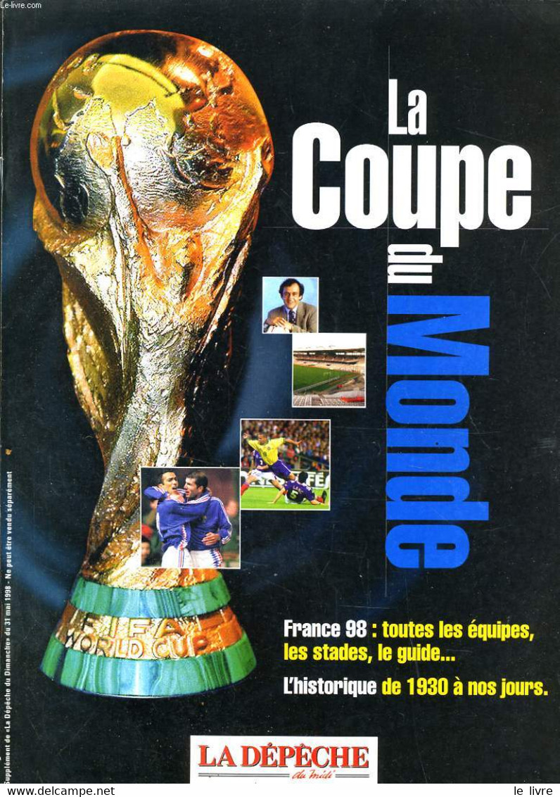 LA DEPECHE DU MIDI, GERS. LA COUPE DU MONDE. FRANCE 98 : TOUTES LES EQUIPES, LES STADES, LE GUIDE / L'HISTORIQUE DE 1930 - Boeken