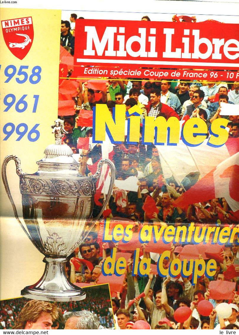 MIDI LIBRE EDITION SPECIALE COUPE DE FRANCE 96. NÎMES. LES AVENTURIERS DE LA COUPE. 1958, 1961, 1996. - COLLECTIF - 1996 - Boeken