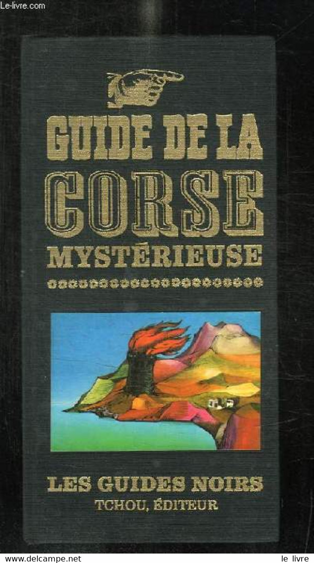 GUIDE DE LA CORSE MYSTERIEUSE. - COLLECTIF. - 1968 - Corse
