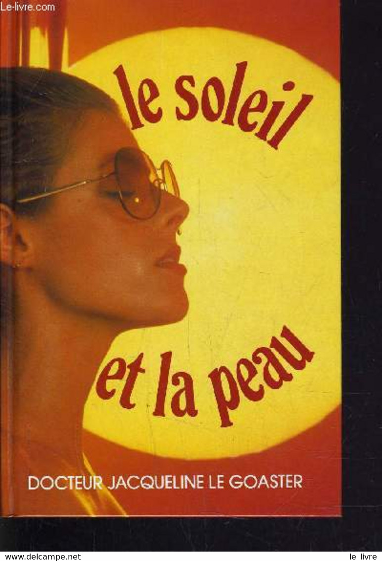 LE SOLEIL ET LA PEAU. - LE GOASTER JACQUELINE - 1985 - Livres