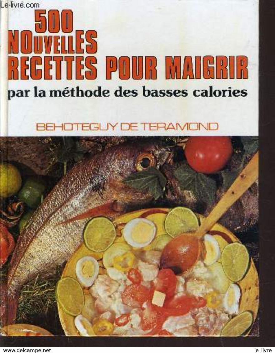 500 NOUVELLES RECETTES POUR MAIGRIR. - TERAMOND BEHOTEGUY (DE) - 1982 - Books