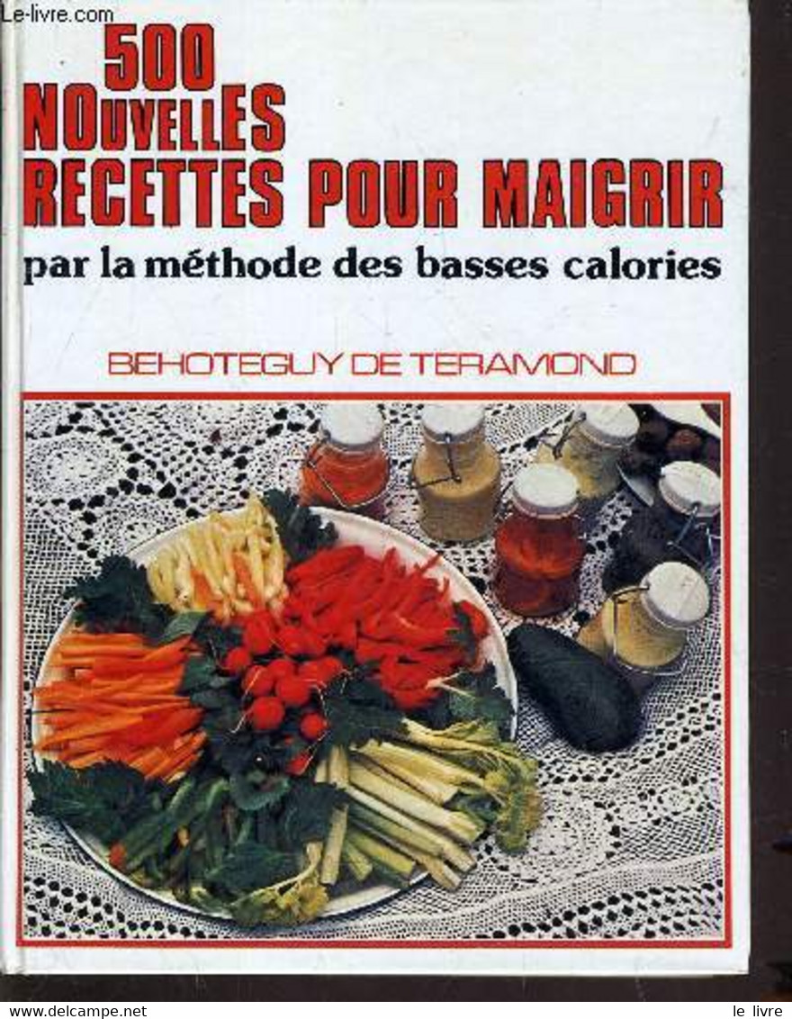 500 NOUVELLES RECETTES POUR MAIGRIR. - TERAMOND BEHOTEGUY (DE) - 1982 - Boeken