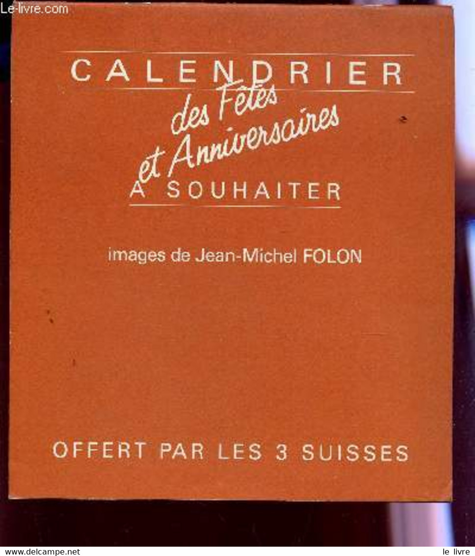 CALENDRIER DES FETES ET ANNIVERSAIRES A SOUHAITER. - COLLECTIF / FOLON JEAN-MICHEL 5illustrations° - 1984 - Agendas & Calendarios