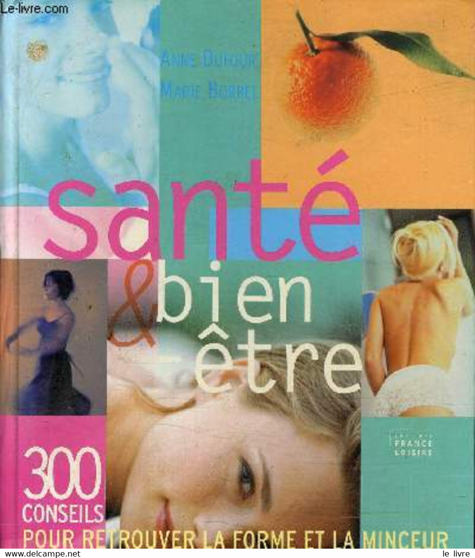 SANTE ET BIEN ETRE - 300 CONSEILS. - DUFOUR ANNE - BORREL MARIE - 2002 - Bücher