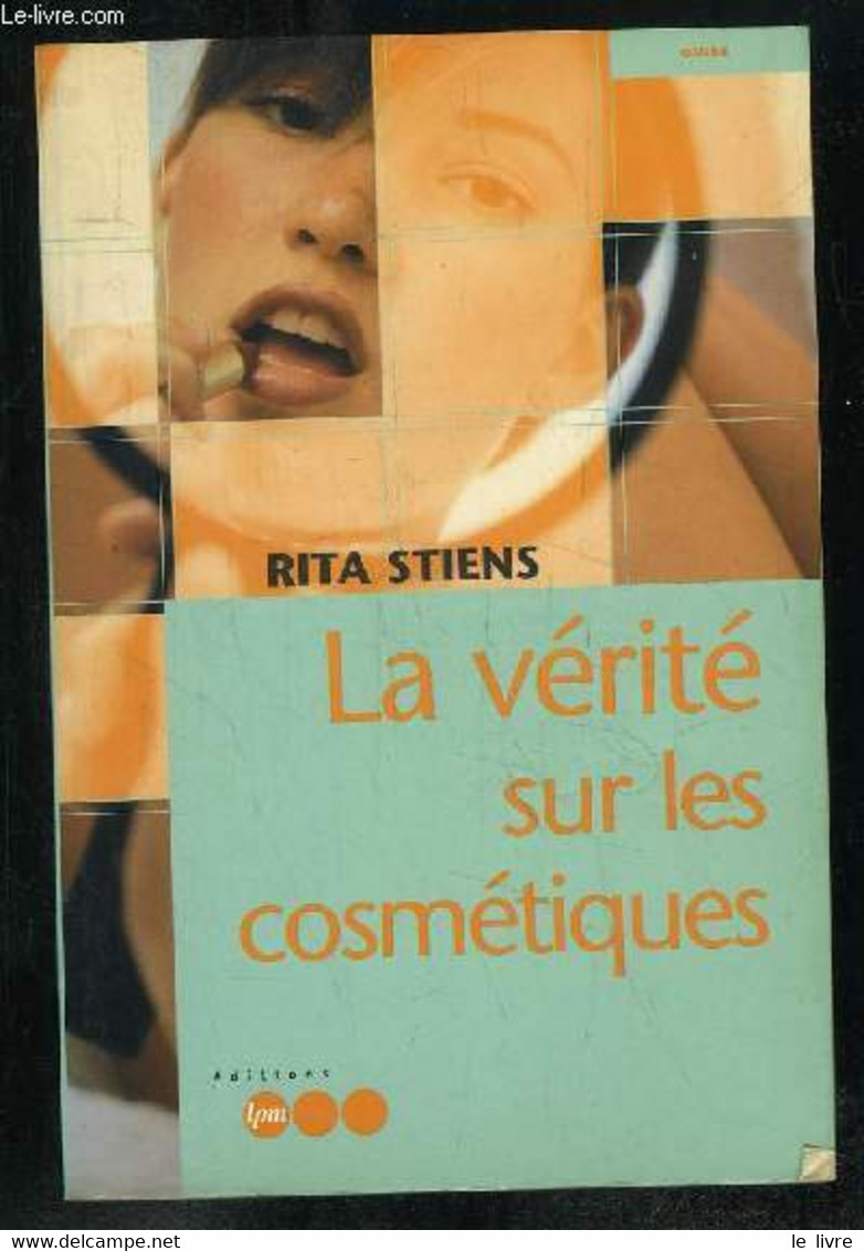 LA VERITE SUR LES COSMETIQUES. - STIENS RITA. - 2001 - Boeken