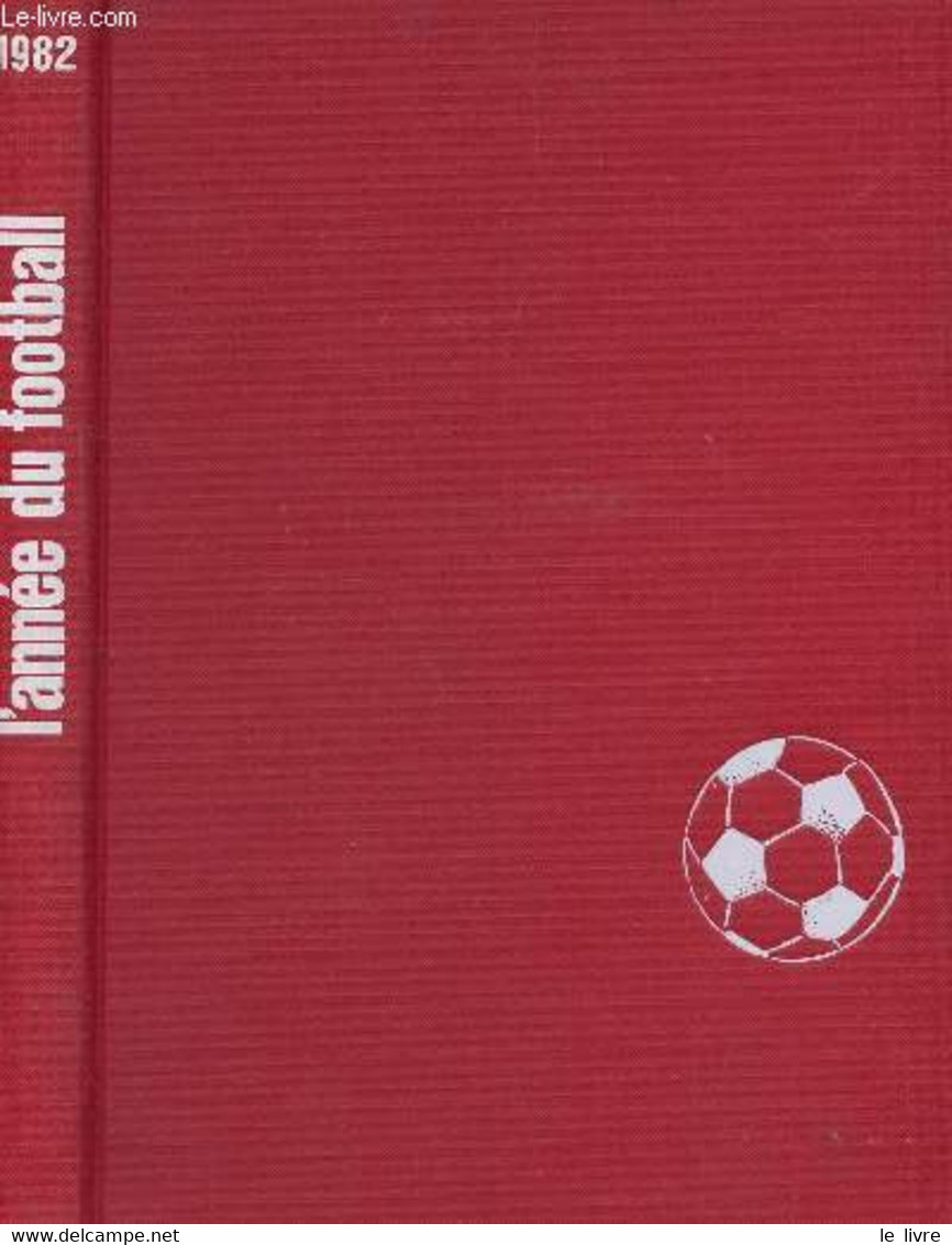 L'ANNEE DU FOOTBALL - - THIBERT JACQUES - 1982 - Boeken