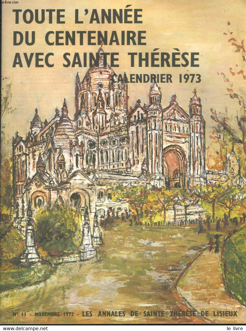 CALENDRIER 1973. TOUTE L'ANNEE DU CENTENAIRE AVEC SAINTE-THERESE. LES ANNALES DE SAINTE THERESE DE LISIEUX N°11, NOVEMBR - Agenda & Kalender