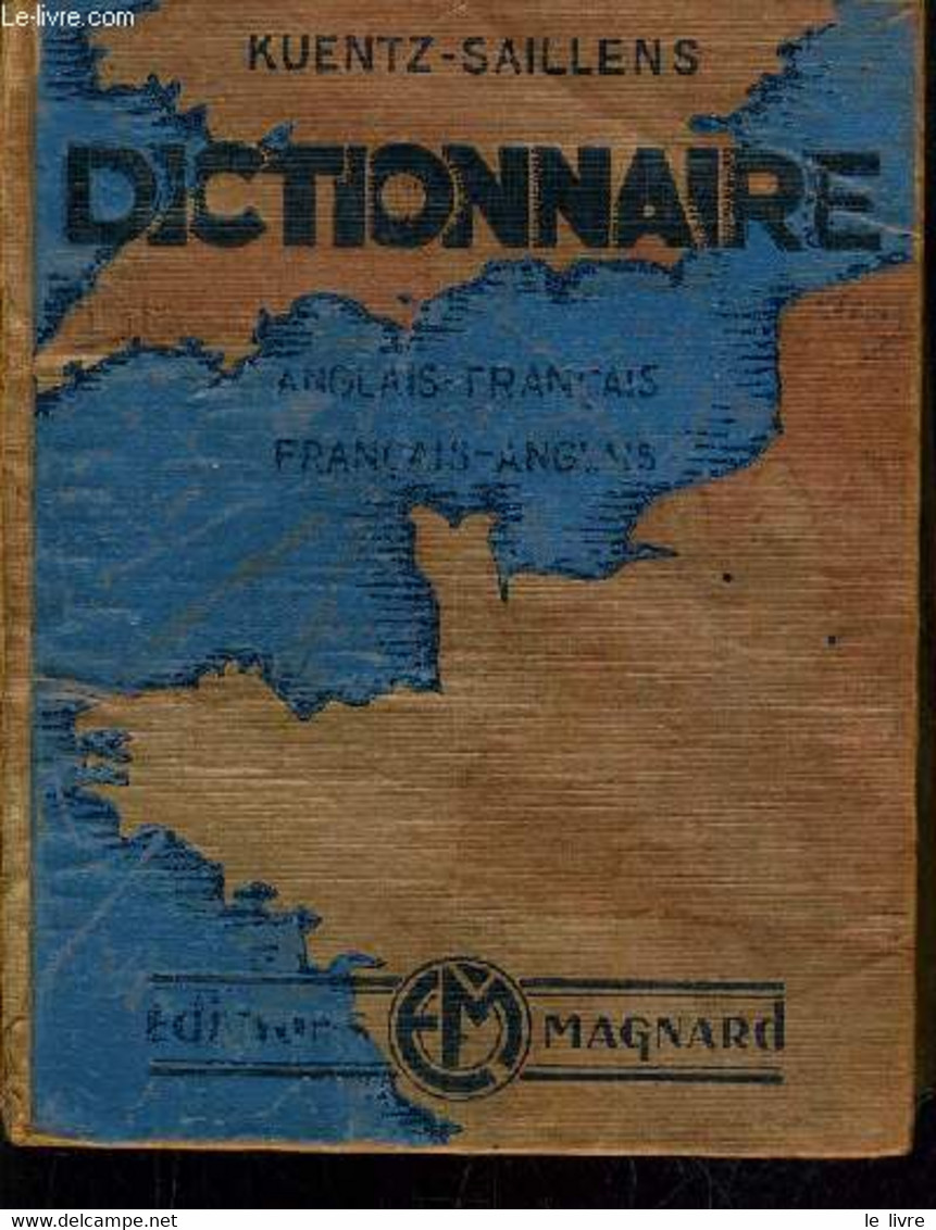 DICTIONNAIRE ANGLAIS FRANCAIS ET FRANCAIS ANGLAIS. - KUENTZ & SAILLENS - 1945 - Dictionaries, Thesauri