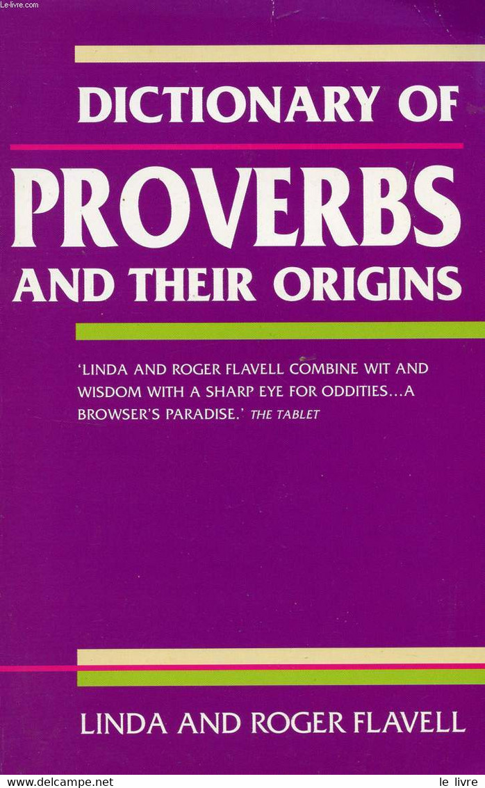 DICTIONARY OF PROVERBS AND THEIR ORIGINS - FLAVELL LINDA & ROGER - 2000 - Dictionaries, Thesauri