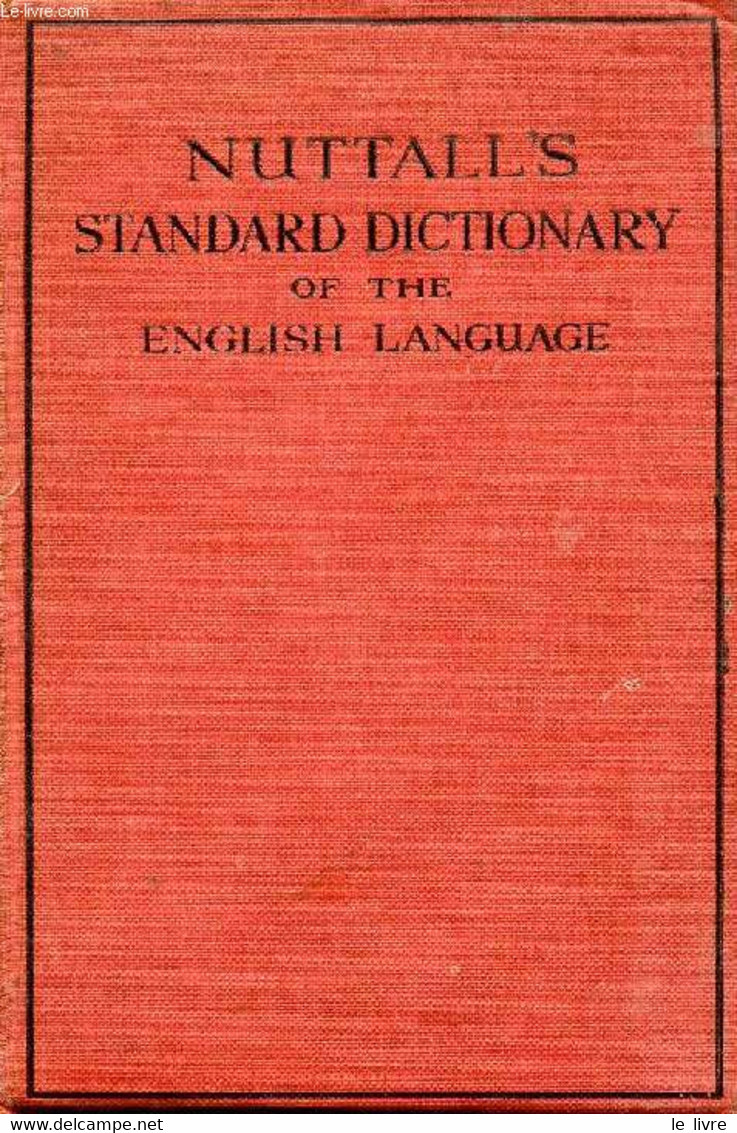 NUTTALL'S STANDARD DICTIONARY OF THE ENGLISH LANGUAGE - GORDON W. J. & ALII - 1943 - Dictionnaires, Thésaurus