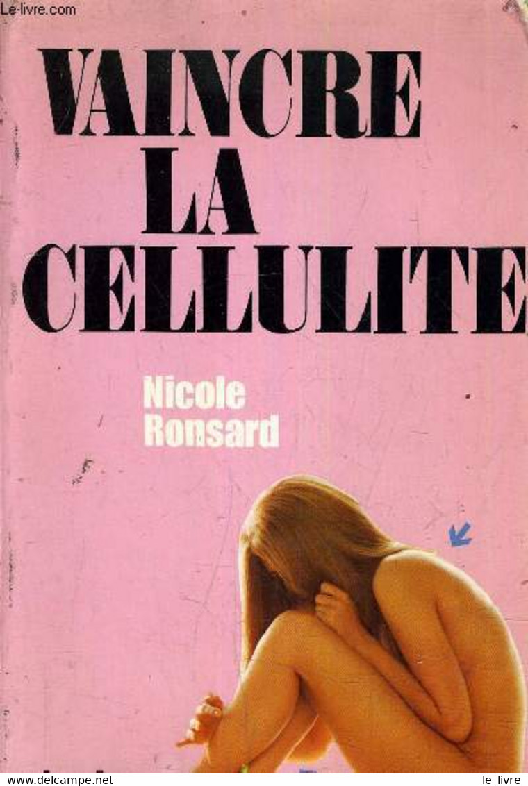 VAINCRE LA CELLULITE. - NICOLE RONSARD - 1980 - Bücher