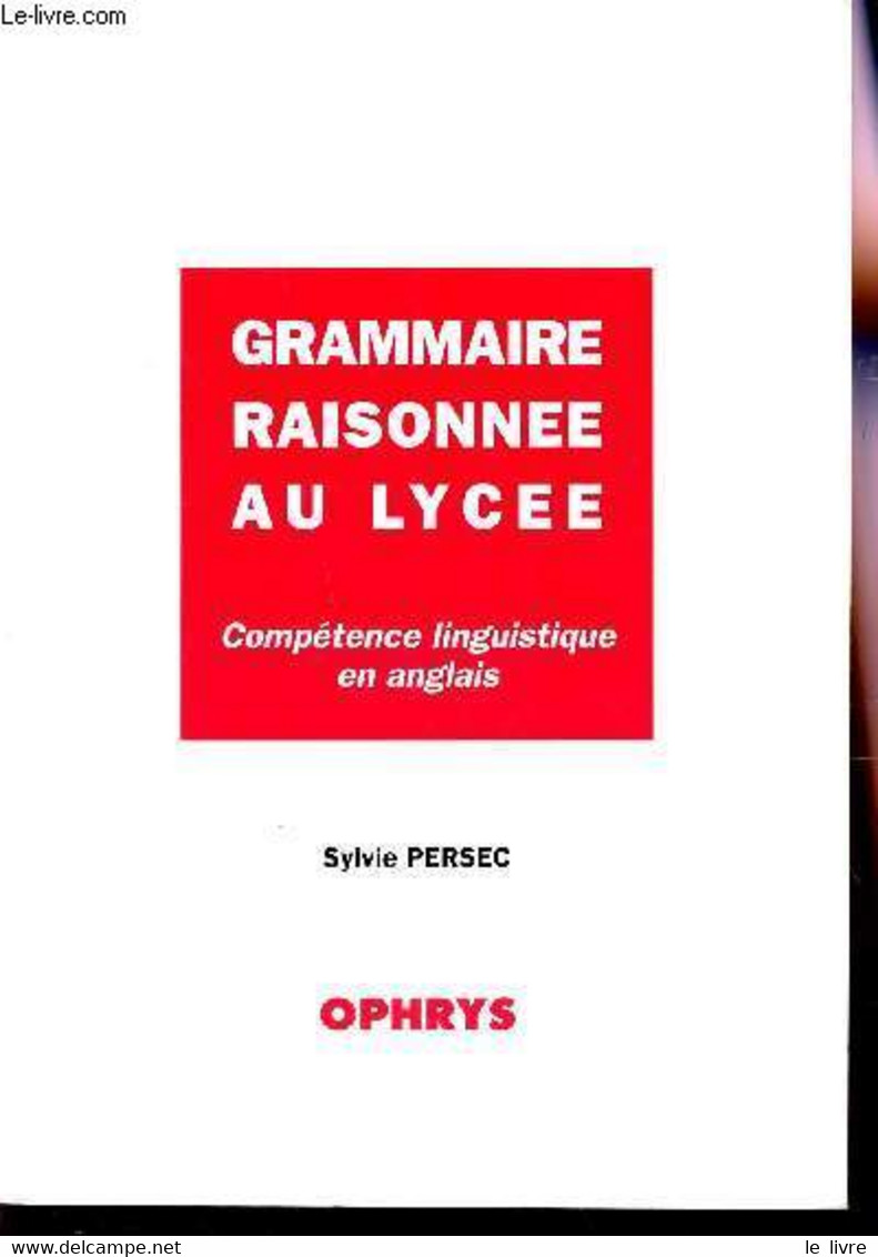 GRAMMAIRE RAISONNEE AU LYCEE - COMPETENCE LINGUISTIQUE EN ANGLAIS - TAMPON SPECIMEN. - PERSEC SYLVIE - 1994 - Engelse Taal/Grammatica