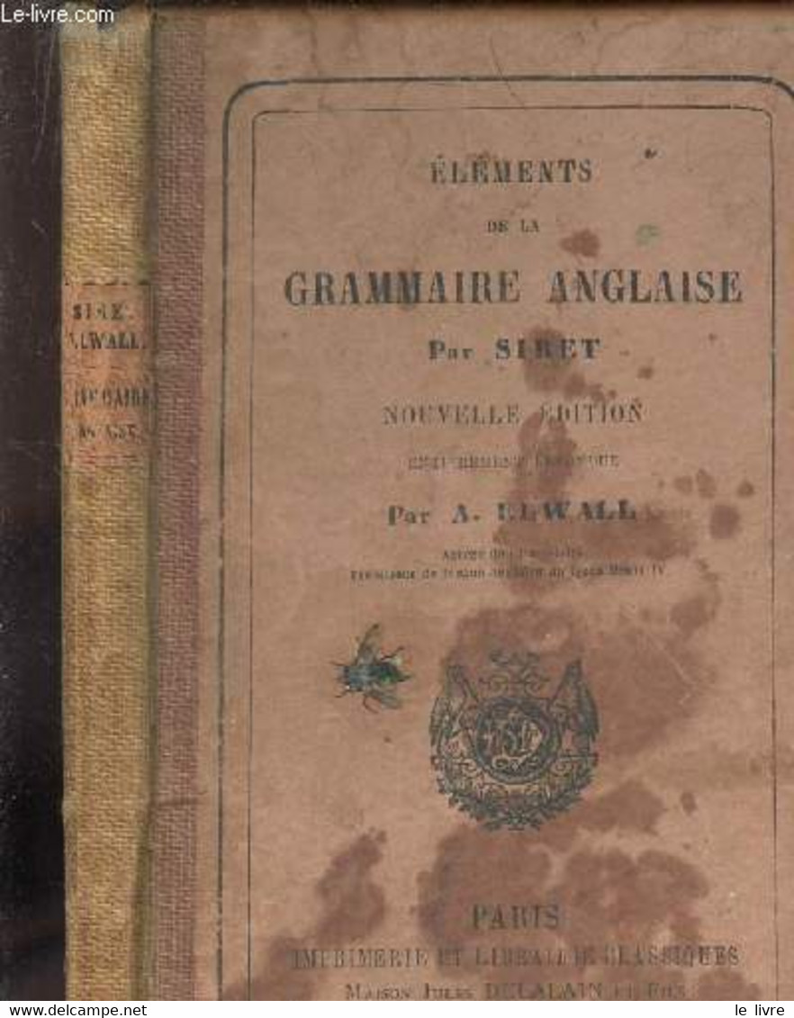 ELEMENTS DE LA GRAMMAIRE ANGLAISE. - SIRET (PAR ELWALL A.) - 1877 - English Language/ Grammar