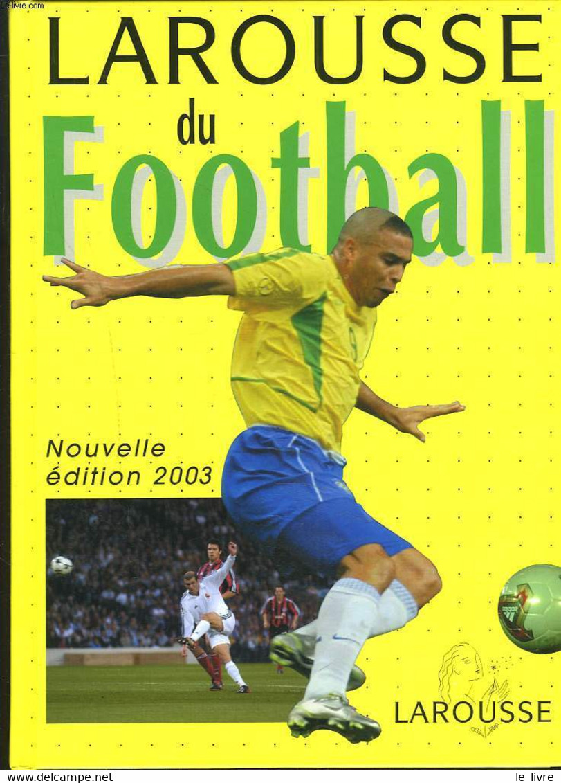 LAROUSSE DU FOOTBALL. NOUVELLE EDITION 2003. - COLLECTIF - 2002 - Boeken