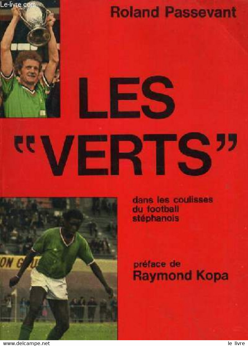 LES VERTS - DANS LES COULISSES DU FOOTBALL STEPHANOIS. - PASSEVANT ROLAND - 1971 - Boeken