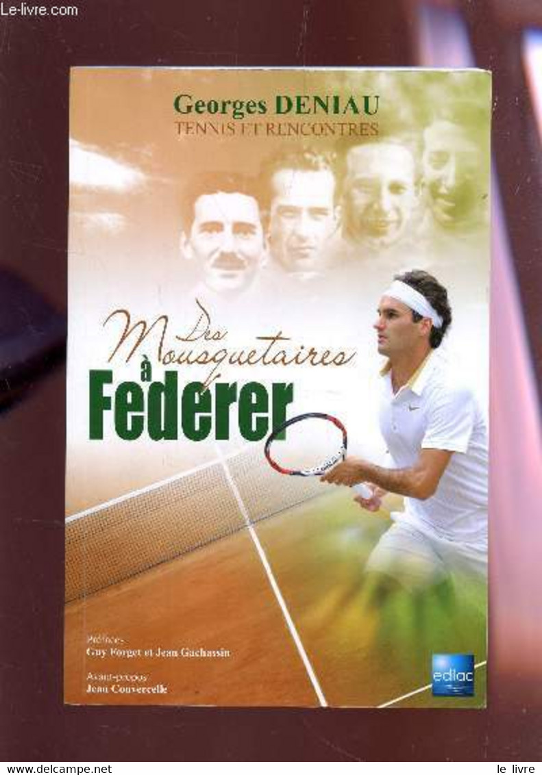 DES MOUSQUETAIRES A FEDERER. - DENIAU GEORGES - 2011 - Livres