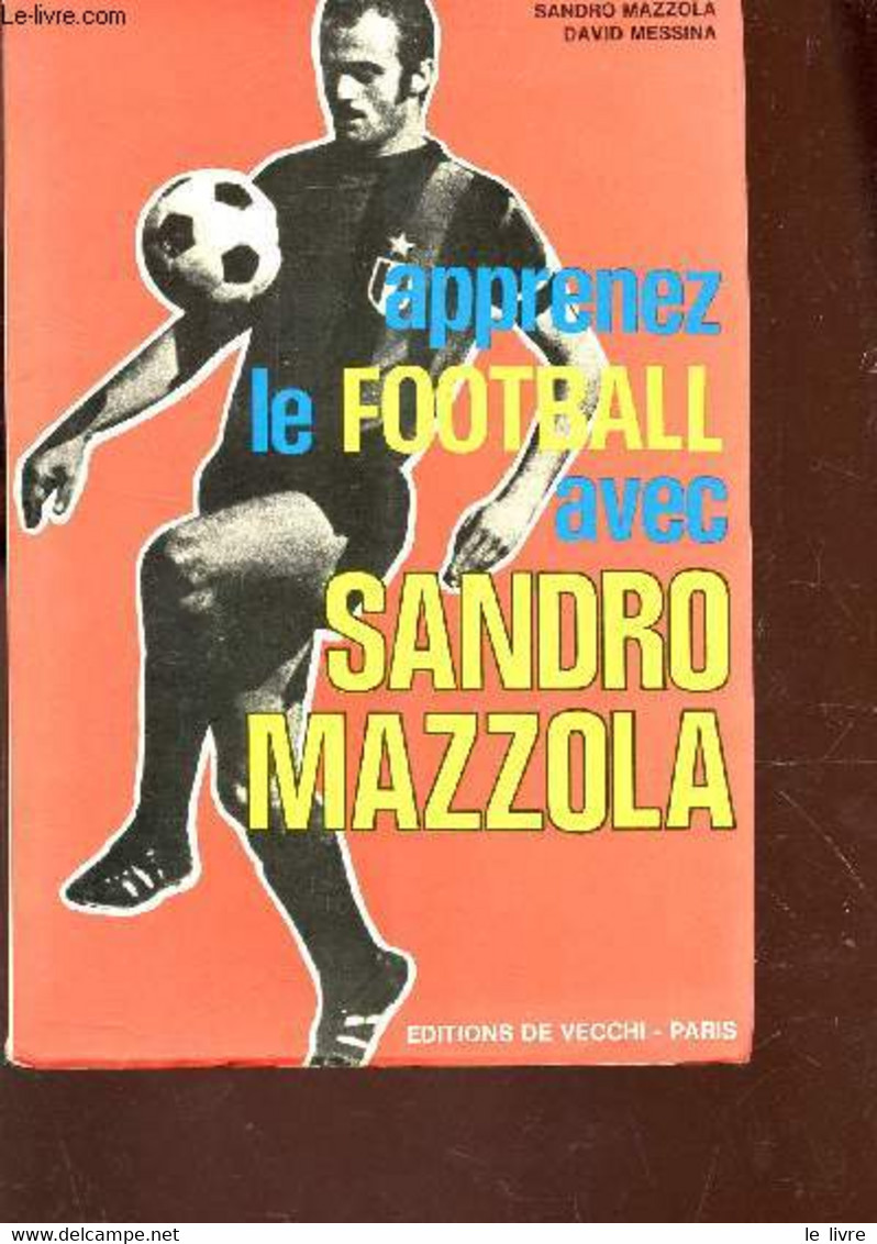 APPRENEZ LE FOOTBALL AVEC SANDRO MAZZOLA. - MAZZOLA SANDRO / MESSINA DAVID - 1972 - Boeken