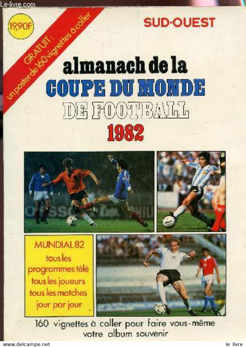 ALMMANACH DE LA COUPE DU MONDE DE FOOTBALL 1982. - BALEDENT F / DHERMAIN J.Y. - 2000 - Boeken