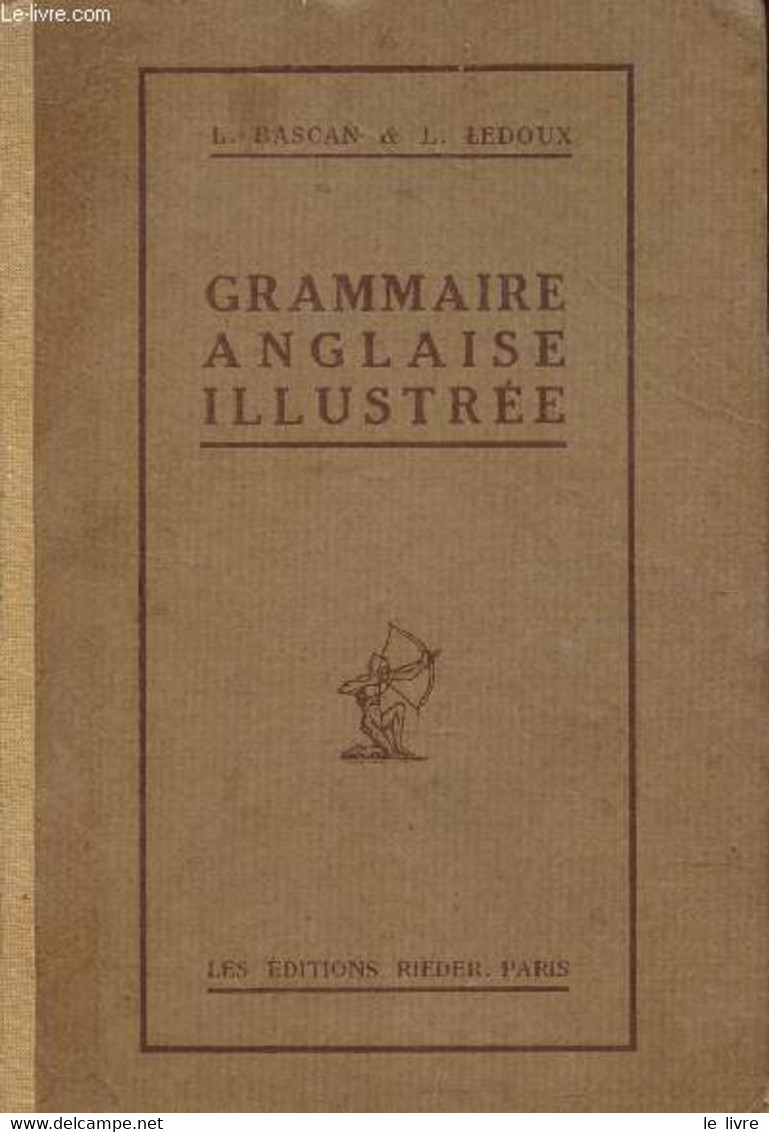 GRAMMAIRE ANGLAISE ILLUSTREE. - BASCAN L / LEDOUX L. - 0 - Englische Grammatik