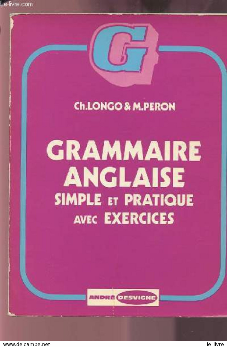 GRAMMAIRE ANGLAISE SIMPLE ET PRATIQUE AVEC EXERCICES. - LONGO CH. / PERON M. - 0 - Inglés/Gramática