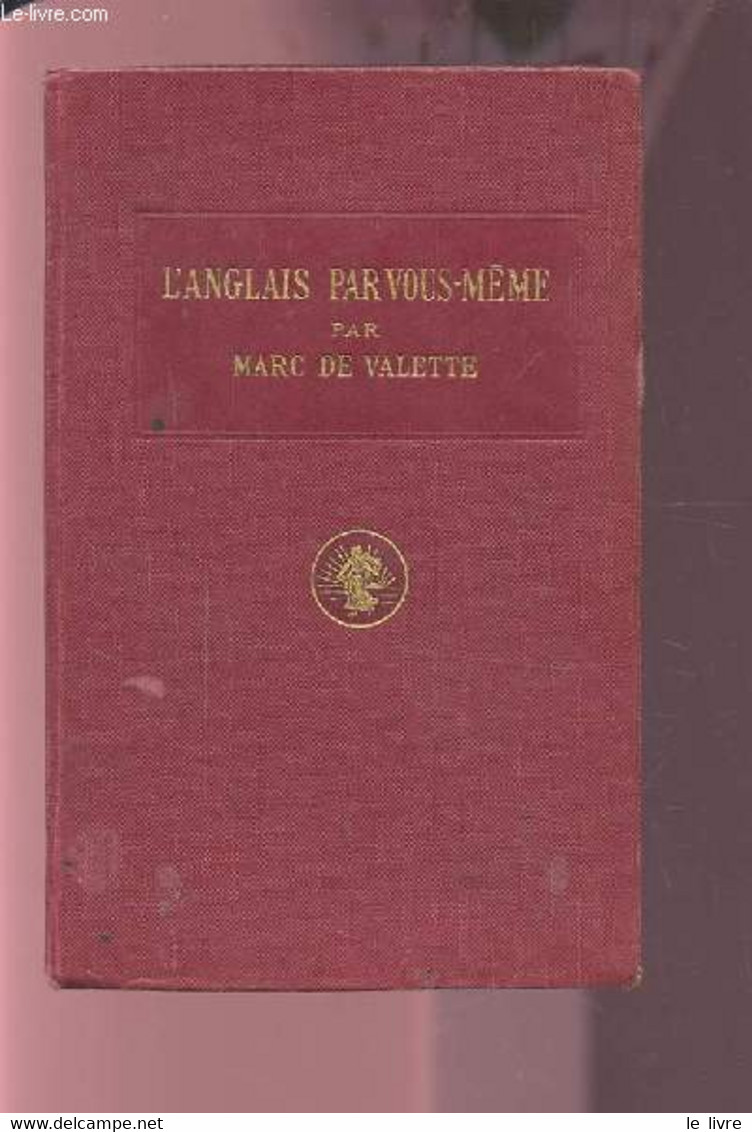 L'ANGLAIS PAR VOUS MEME - GRAMMAIRE, EXERCICES, CONVERSATION - AVEC PRONONCIATION FIGUREE. - VALETTE MARC (DE) - 0 - Inglés/Gramática