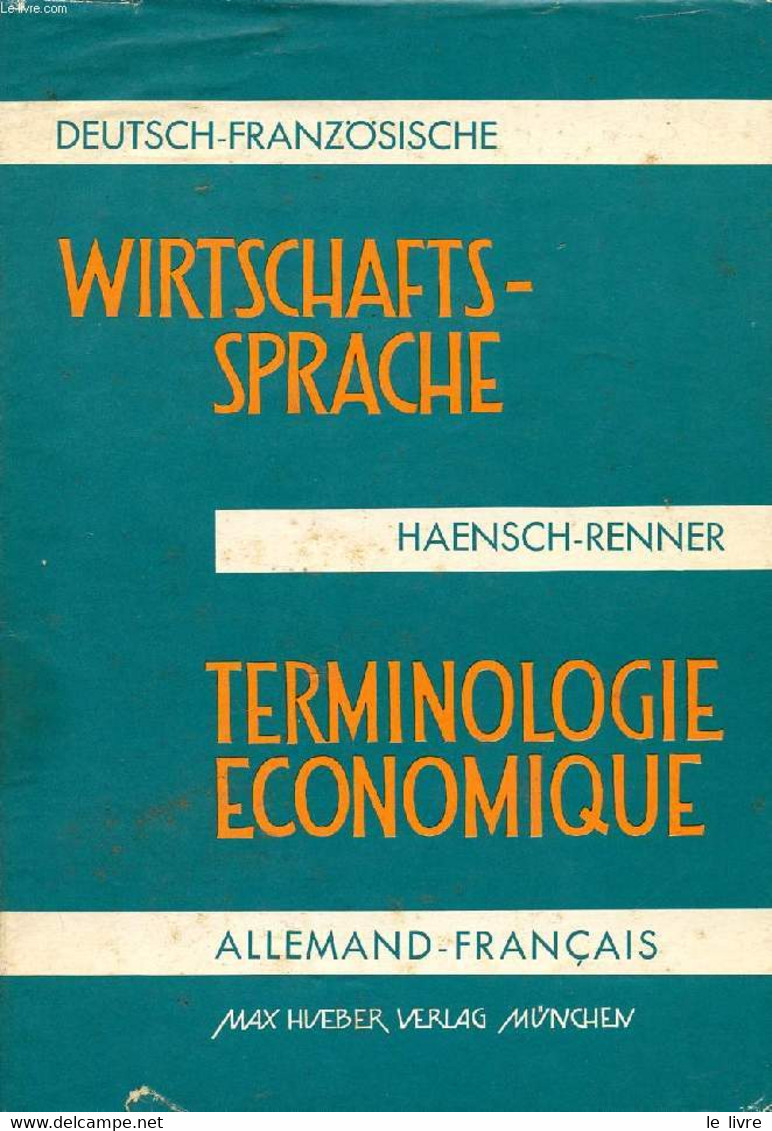 DEUTSCH-FRANZÖSISCHE WIRTSCHAFTSSPRACHE / TERMINOLOGIE ECONOMIQUE ALLEMAND-FRANCAIS - HAENSCH GÜNTHER, RENNER RÜDIGER - - Atlas