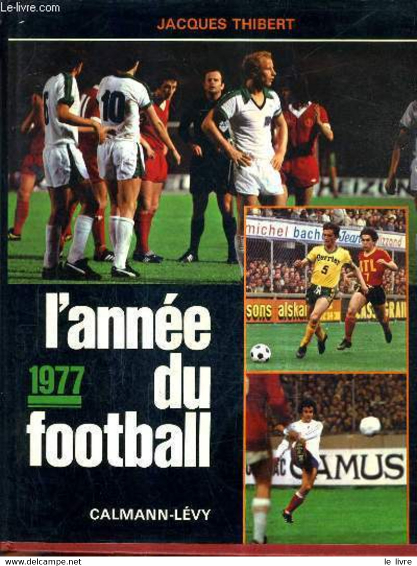 L'ANNEE DU FOOTBALL 1977. - THIBERT JACQUES - 1977 - Boeken