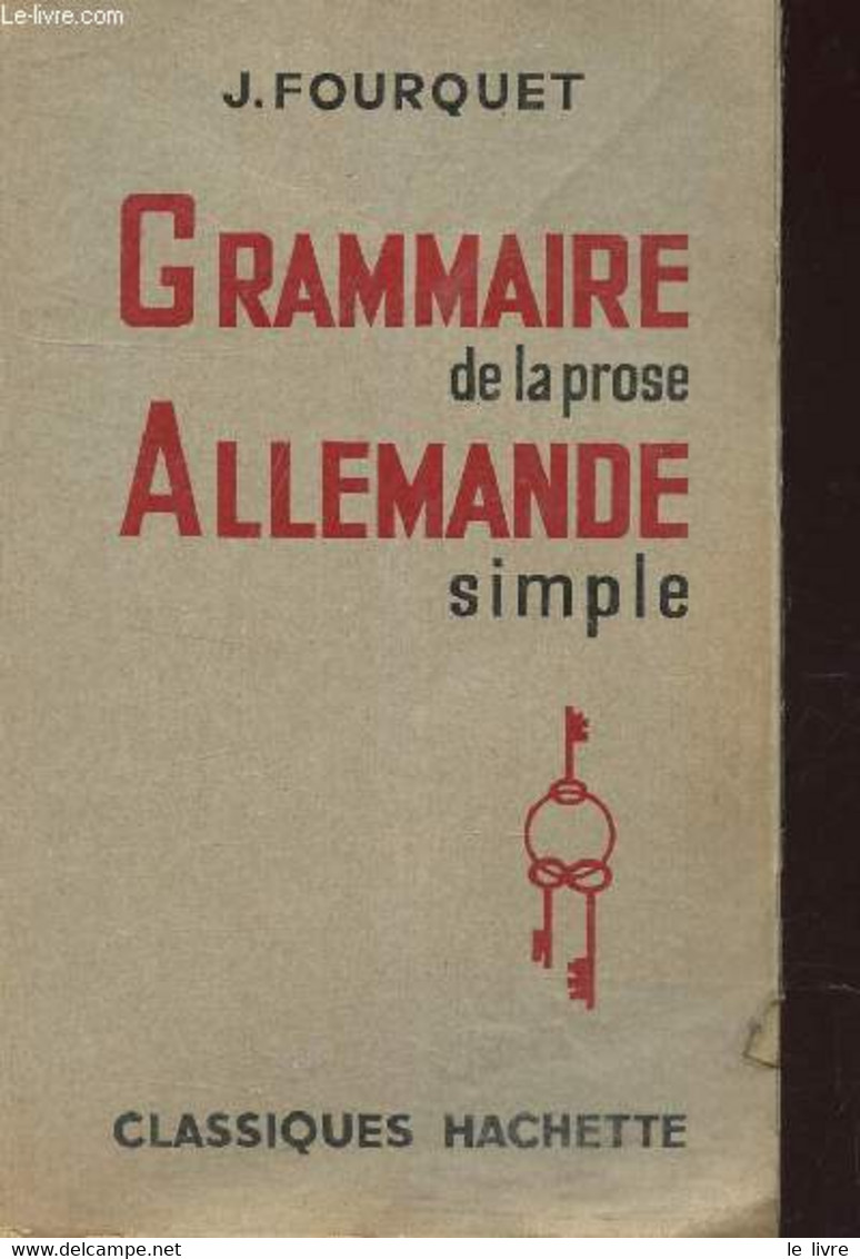GRAMMAIRE DE LA PROSE ALLEMANDE SIMPLE - FOURQUET J. - 1972 - Atlas
