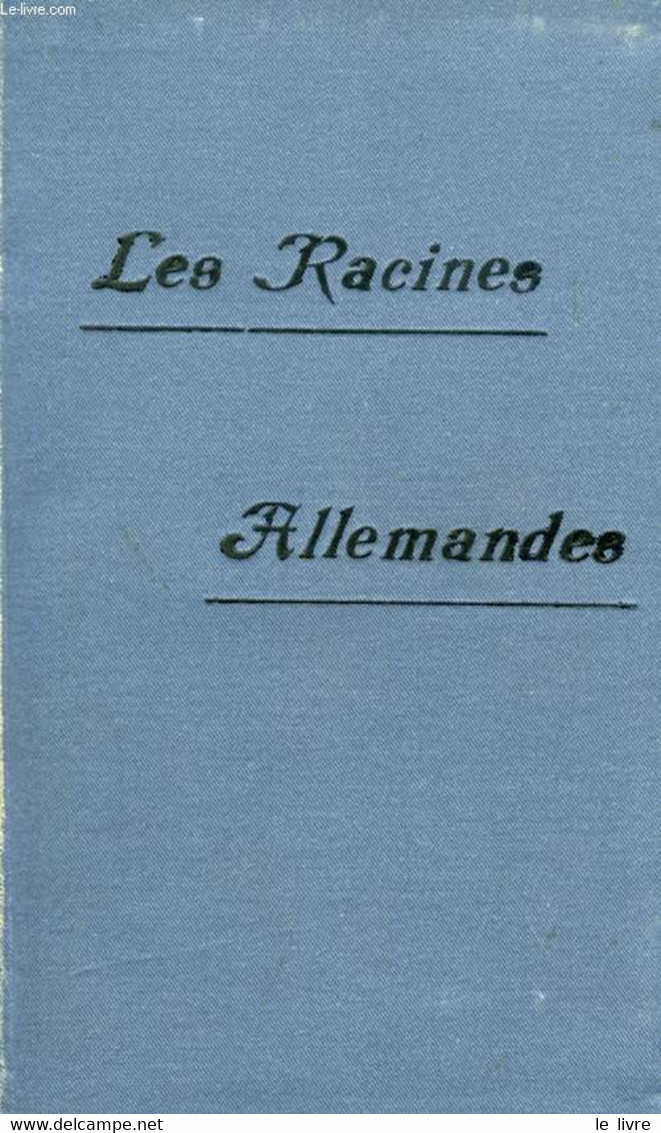 LES RACINES ALLEMANDES, PETIT MANUEL A L'USAGE DES CLASSES SECONDAIRES - MEJASSON J. - 1905 - Atlanten