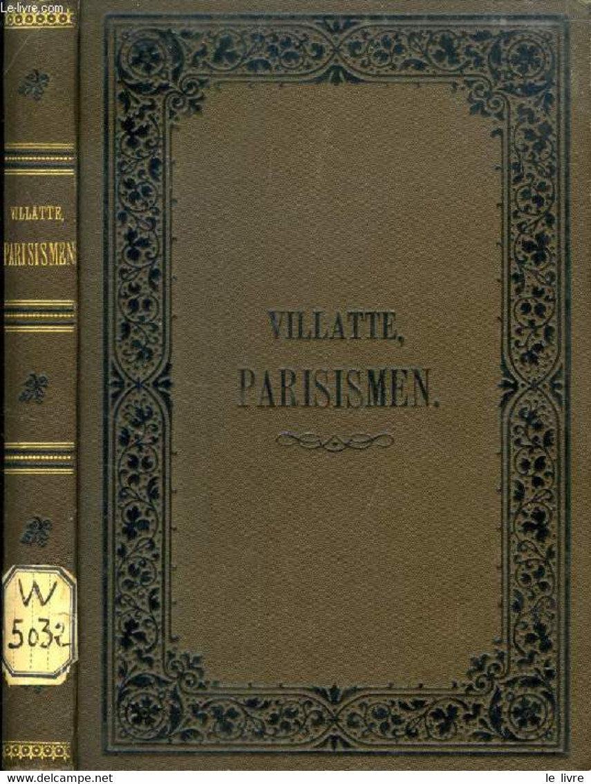 PARISISMEN, ALPHABETISCH GOERDNETE SAMMLUNG DER EIGENARTIGEN AUSDRUCKSWEISEN DES PARISER ARGOT - VILLATTE CESAIRE - 1890 - Atlanten