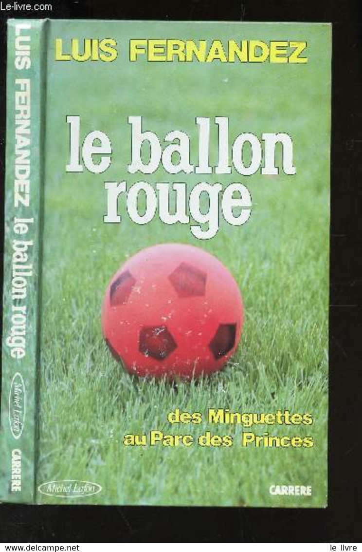 LE BALLON ROUGE - DES MINGUETTES AU PARC DES PRINCES - FERNANDEZ LUIS - 1986 - Boeken