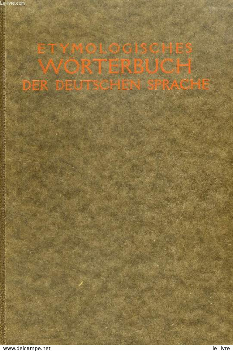 ETYMOLOGISCHES WÖRTERBUCH DER DEUTSCHEN SPRACHE, DICTIONNAIRE ETYMOLOGIQUE ILLUSTRE DE LA LANGUE ALLEMANDE - PINLOCHE A. - Atlas